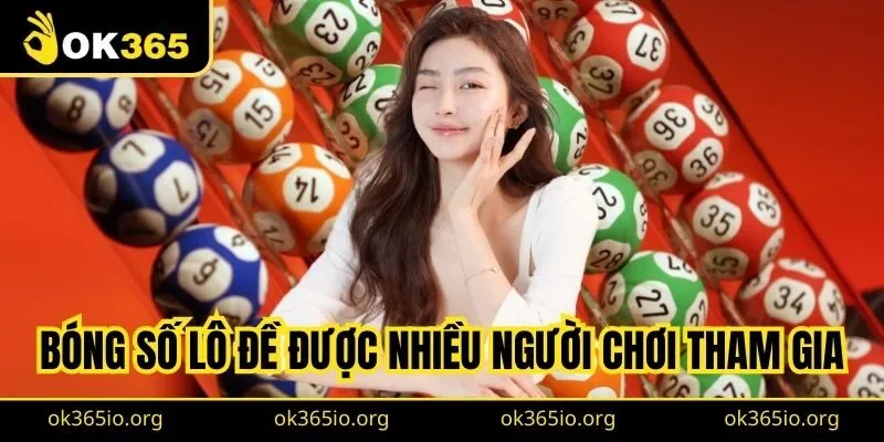 Bóng Số Lô Đề: Thú Vui Của Người Chơi Đam Mê Cờ Bạc 1 Bóng số lô đề được nhiều người chơi tham gia