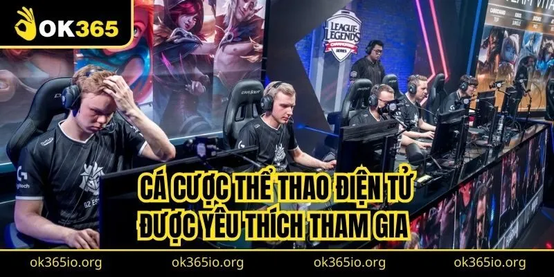 Thể Thao Ok365 2 Cá cược thể thao điện tử được rất nhiều người chơi yêu thích tham gia