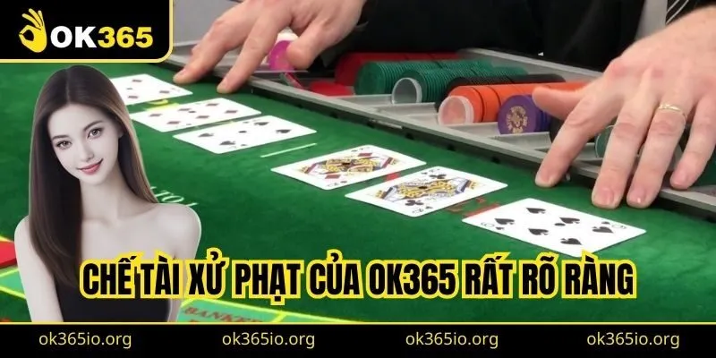 Mẹo Hack Baccarat Cực Hay Mà Cao Thủ Thường Dùng Tại OK365 2 Chế tài xử phạt của OK365 rất rõ ràng