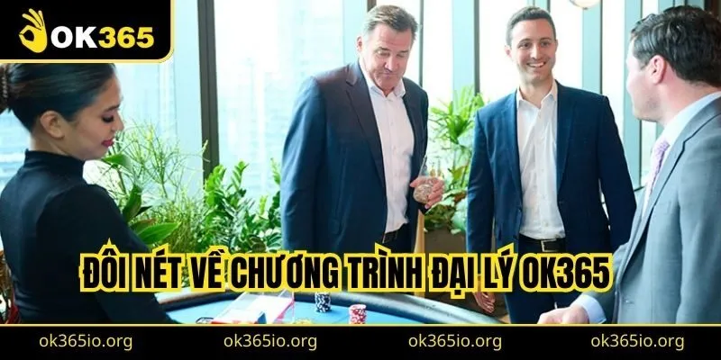Đôi nét về chương trình đại lý OK365