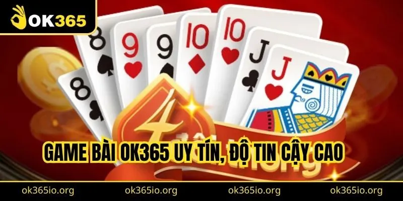 Game Bài OK365 1 Game bài OK365 uy tín, độ tin cậy cao