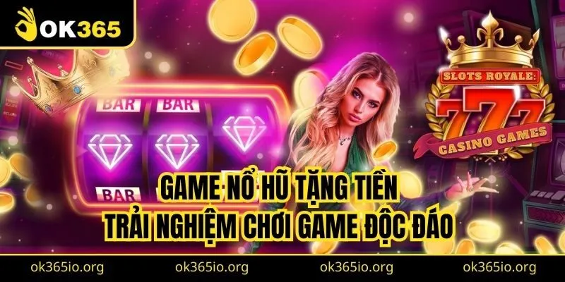 Game Nổ Hũ Tặng Tiền
