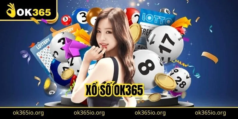 Xổ số OK365 1 Đôi nét về sảnh xổ số OK365